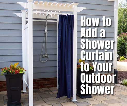 How to Add a Shower Curtain to Your Outdoor Shower Surround
